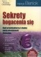 Sekrety bogacenia się. Bądź przedsiębiorczy i zbuduj swoją niezależność finansową