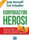 Korporacyjni Herosi. Daj pracownikom wolną rękę, zdynamizuj klientów, przekształć swoją firmę