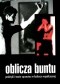 Oblicza buntu. Praktyki i teorie sprzeciwu w kulturze współczesnej