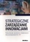 Strategiczne zarządzanie innowacjami. Strategie małych i średnich przedsiębiorstw IT