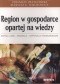 Region w gospodarce opartej na wiedzy. Kapitał ludzki, innowacje, korporacje transnarodowe