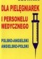 Słownik dla pielęgniarek i personelu medycznego polsko-angielski angielsko-polski