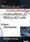 Regulacja konkurencji a konkurencja regulacyjna. Ujęcie instytucjonalne