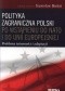 Polityka zagraniczna Polski po wstąpieniu do NATO i do Unii Europejskiej. Problemy tożsamości i adaptacji