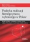 Praktyka realizacji biernego prawa wyborczego w Polsce. Źródła regulacji, wykładnia przepisów prawa i efekty ich stosowania w świetle ustawy Kodek...