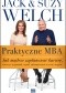 Praktyczne MBA. Jak mądrze zaplanować karierę, stworzyć wspaniały zespół, zdynamizować wzrost i wygrać
