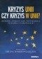 Kryzys Unii czy kryzys w Unii? Kierunki dyskursji nad przyszłością integracji Europejskiej