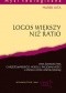 Logos większy niż Ratio. Dwa świadectwa chrześcijańskiego modelu racjonalności u progu epoki współczesnej