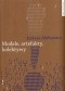 Modele, artefakty kolektywy. Praktyka badawcza w perspektywie współczesnych studiów nad nauką