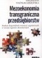 Mezoekonomia transgraniczna przedsiębiorstw. Studium bezpośrednich inwestycji zagranicznych w rozwoju regionów ekonomicznych