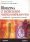 Rodzina z dzieckiem niepełnosprawnym. Możliwości i ograniczenia rozwoju
