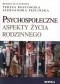 Psychospołeczne aspekty życia rodzinnego