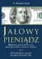 Jałowy pieniądz Tom III. Od Wielkiego Głodu do krachu roku 2008