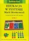 Edukacja w systemie Marii Montessori. Wybrane obszary kształcenia Tom 2