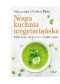 Nowa kuchnia wegetariańska. Dieta, która chroni serce i wydłuża życie