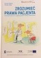 Zrozumieć prawa pacjenta. Podstawowe wiadomości o organizacji systemu ochrony zdrowia w Polsce