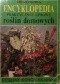Kieszonkowa encyklopedia praktycznej uprawy roślin domowych. Rośliny końca XX wieku.
