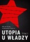Utopia u władzy. Historia Związku Sowieckiego. Tom 1