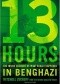 13 Hours: The Inside Account of What Really Happened In Benghazi