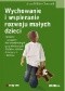 Wychowanie i wspieranie rozwoju małych dzieci: dwulatki - program dla przedszkolnych grup żłobkowych, żłobków, klubów dziecięcych i domów.