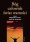 Bóg - człowiek - świat wartości