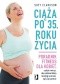 Ciąża po 35 roku życia. Poradnik fitness dla kobiet, czyli jak ćwiczyć, aby zachować dobrą kondycję na czas ciąży i po porodzie