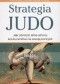 Strategia judo. Jak obrócić silne strony konkurentów na swoją korzyść.