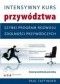Paul Taffinder. Intensywny kurs przywództwa. Szybki program rozwoju zdolności przywódczych.