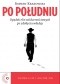 Po południu. Upadek elit solidarnościowych po zdobyciu władzy