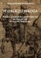 W obliczu wroga. Polska literatura antyturecka od połowy XVI do połowy XVII wieku