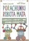 Porachunki robota Mata. Łamigłówki, labirynty i inne zadania matematyczne.