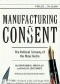 Manufacturing Consent: The Political Economy of the Mass Media
