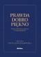 Prawda dobro piękno. Wymiar filozoficzno - prawny i socjopedagogiczny