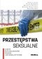 Przestępstwa seksualne. Ujęcie psychologiczne, prawne i kryminalistyczne