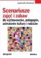 Scenariusze zajęć i zabaw dla wychowawców, pedagogów, animatorów kultury i rodziców
