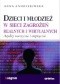Dzieci i młodzież w sieci zagrożeń realnych i wirtualnych. Aspekty teoretyczne i empiryczne