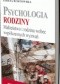 Psychologia rodziny. Małżeństwo i rodzina wobec współczesnych wyzwań