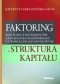 Faktoring jako jeden z instrumentów zarządzania należnościami i zobowiązaniami handlowymi a struktura kapitału