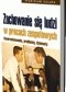 Zachowanie się ludzi w pracach zespołowych. Uwarunkowania, problemy, dylematy