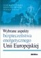 Wybrane aspekty bezpieczeństwa energetycznego Unii Europejskiej