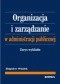 Organizacja i zarządzanie w administracji publicznej. Zarys wykładu