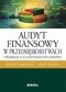 Audyt finansowy w przedsiębiorstwach i projekcje ich gospodarki finansowej