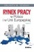 Rynek pracy w Polsce i w Unii Europejskiej