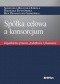 Spółka celowa a konsorcjum. Zagadnienia prawne, podatkowe i finansowe