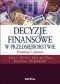 Decyzje finansowe w przedsiębiorstwie. Problemy i zadania