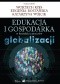 Edukacja i gospodarka w kontekście procesów globalizacji