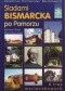 Śladami Bismarcka po Pomorzu – vademecum historyczno-turystyczne