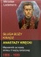 Sługa Boży ksiądz Anastazy Kręcki. Męczennik za wiarę okresu II wojny światowej 1888-1939