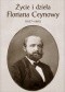 Życie i dzieła Floriana Ceynowy (1817-1881)