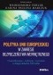 Polityka Unii Europejskiej w zakresie bezpieczeństwa wewnętrznego. Uwarunkowania, realizacja, wyzwania w drugiej dekadzie XXI wieku